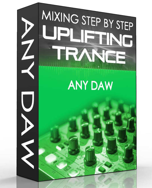 Uplifting Trance - Step By Step Mixing Tutorial - Any DAW
