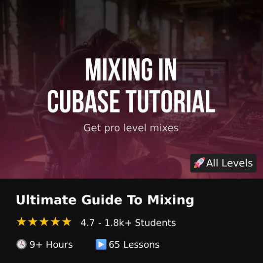 Mixing In Cubase Tutorial - The Ultimate Guide