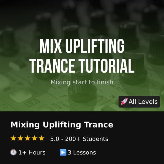 Uplifting Trance - Step By Step Mixing Tutorial - Any DAW